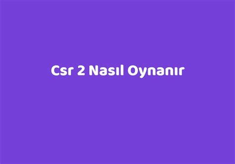 Csr 2 nasıl oynanır