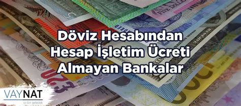 Döviz hesabı hesap işletim ücreti almayan bankalar