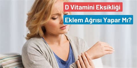 D vitamini eksikliği kemik ağrısı