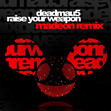 Deadmau5 raise your weapon madeon remix free download