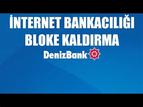 Denizbank şifrem bloke oldu