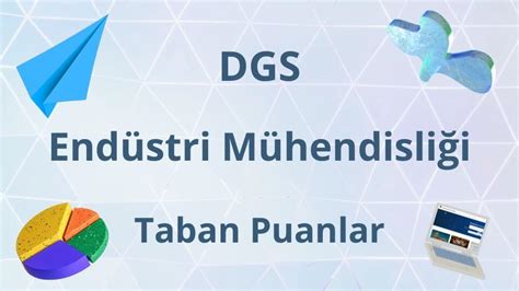 Dgs endüstri mühendisliği taban puanları