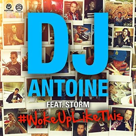 Dj antoine feat storm wokeuplikethis mp3 download