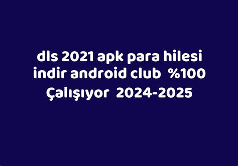 Dls 2021 apk android club para hilesi