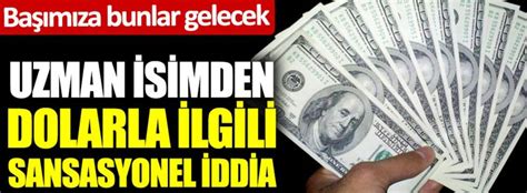 Dolarla ilgili uzman görüşleri