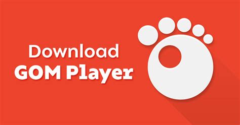 Download gom player kuyhaa