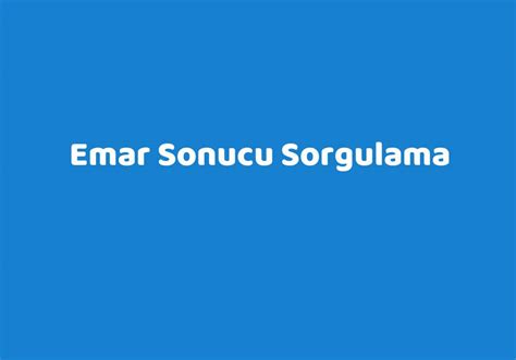 Emar sonucu nasıl alınır