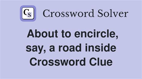 Encircles Crossword Clue