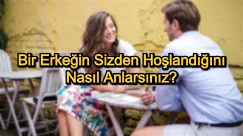 Erkeğin hoşlandığını anlamak ekşi