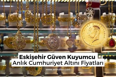 Eskişehir altın fiyatları güven kuyumcusu