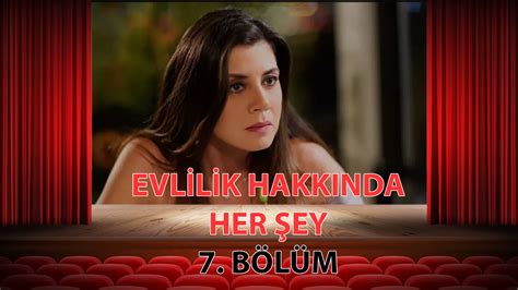 Evlilik hakkında her şey 7 bölüm full izle