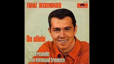 Franz beckenbauer gute freunde kann niemand trennen