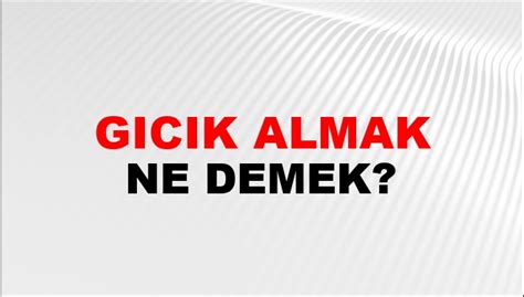 Gıcık olmak ne demek