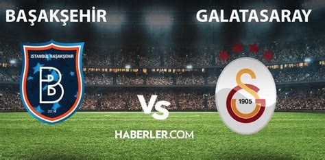 Galatasaray Başakşehir Maç Özeti