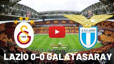 Galatasaray lazio maçı özeti izle