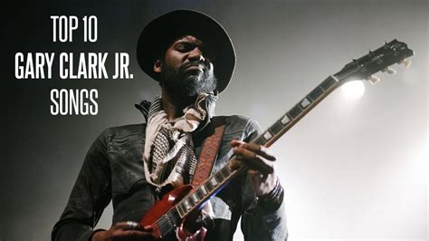 Gary Clark Jr Top Songs