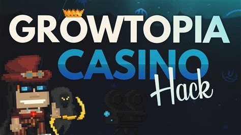 Growtopia Hack Casino Growtopia Hack Casino
