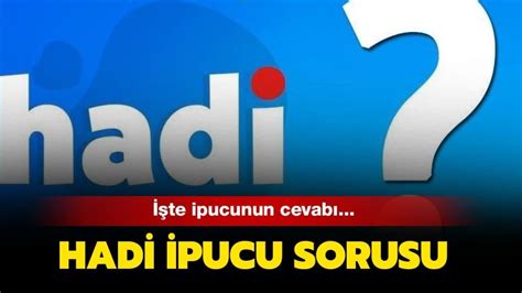 Hadi ipucu sorusu