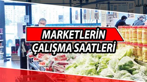 Hafta içi marketler saat kaçta kapanıyor