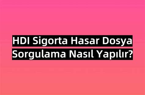 Hdi sigorta hasar iletişim