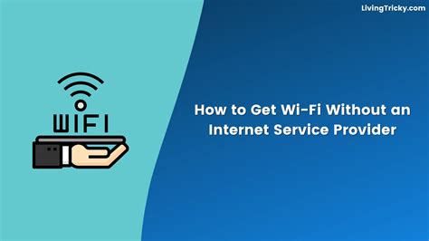 How To Get Wifi Without Paying Monthly