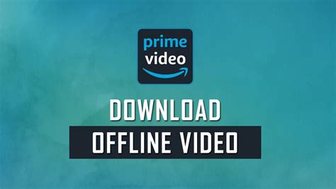 How to watch downloaded prime videos offline