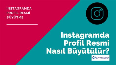 Instagramda profil resmi nasıl büyütülür