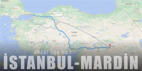 Istanbul mardin arası kaç saat otobüsle