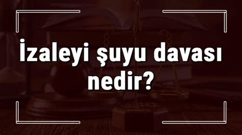 Izaleyi şuyu davası avukatlık ücreti 2017