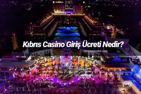 Kıbrıs Casino Giriş Ücretleri Kıbrıs Casino Giriş Ücretleri