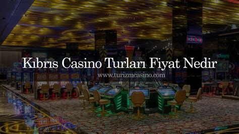 Kıbrıs Casino Turları Fiyat Kıbrıs Casino Turları Fiyat