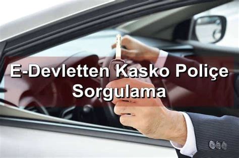 Kasko poliçe sorgulama e devlet