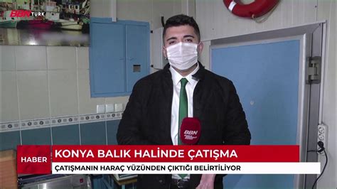 Konya balık hali çatışma