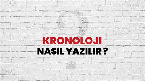 Kronoloji nasıl yazılır