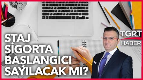 Lise stajı sigorta başlangıcı sayılır mı