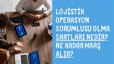 Lojistik operasyon sorumlusu