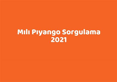 Mılı pıyango sorgulama 2021