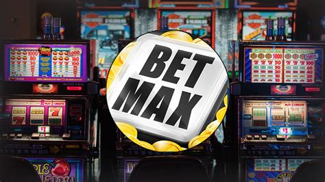 Maks bet slot machines