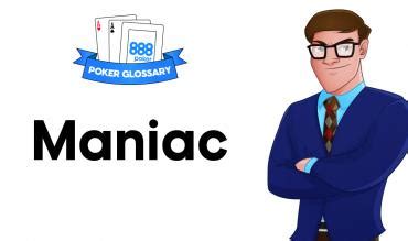 Maniac Poker Definition