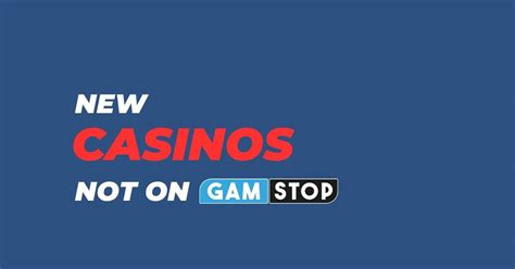 New Casinos Not On Gamstop