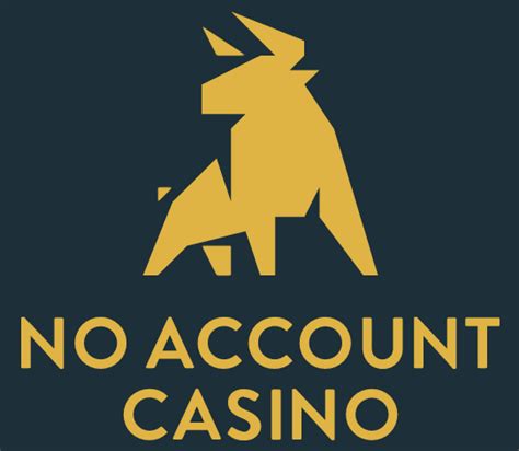 No account casinos.