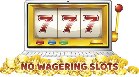 Online Slots No Wagering Bonus