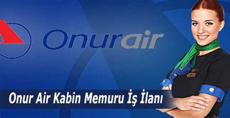 Onur air kabin memuru alım şartları