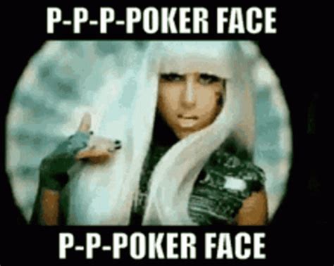 Poker face gif