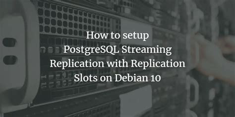 Postgresql Configure Replication Slot