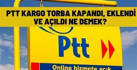 Ptt kargo torba kapandı ne demek