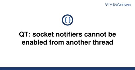 Qsocketnotifier Socket Notifiers Cannot Be Enabled Or Disabled From Another Thread