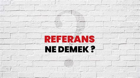 Referans ne demek