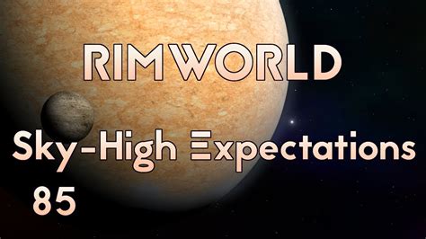 Rimworld Sky High Expectations