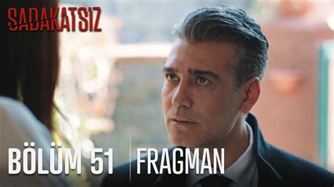 Sadakatsiz 51 bölüm fragmanı